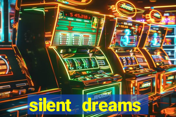 silent dreams reclame aqui